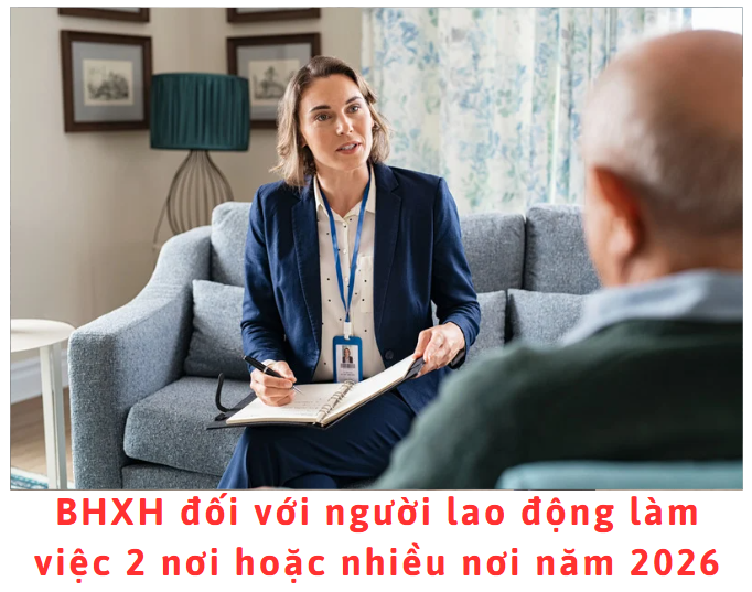 bhxh-doi-voi-nguoi-lao-dong-lam-viec-2-noi-hoac-nhieu-noi-nam-2026