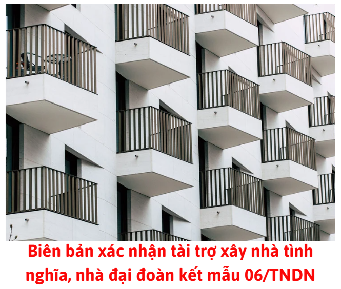 bien-ban-xac-nhan-tai-tro-xay-nha-tinh-nghia-nha-dai-doan-ket-mau-06-tndn