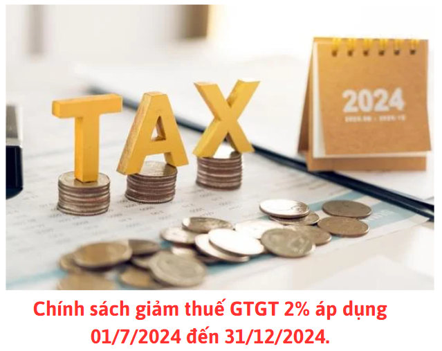 Chính sách giảm thuế GTGT 2% áp dụng 01/7/2024 đến 31/12/2024.