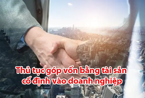 thu-tuc-gop-von-bang-tai-san-co-dinh
